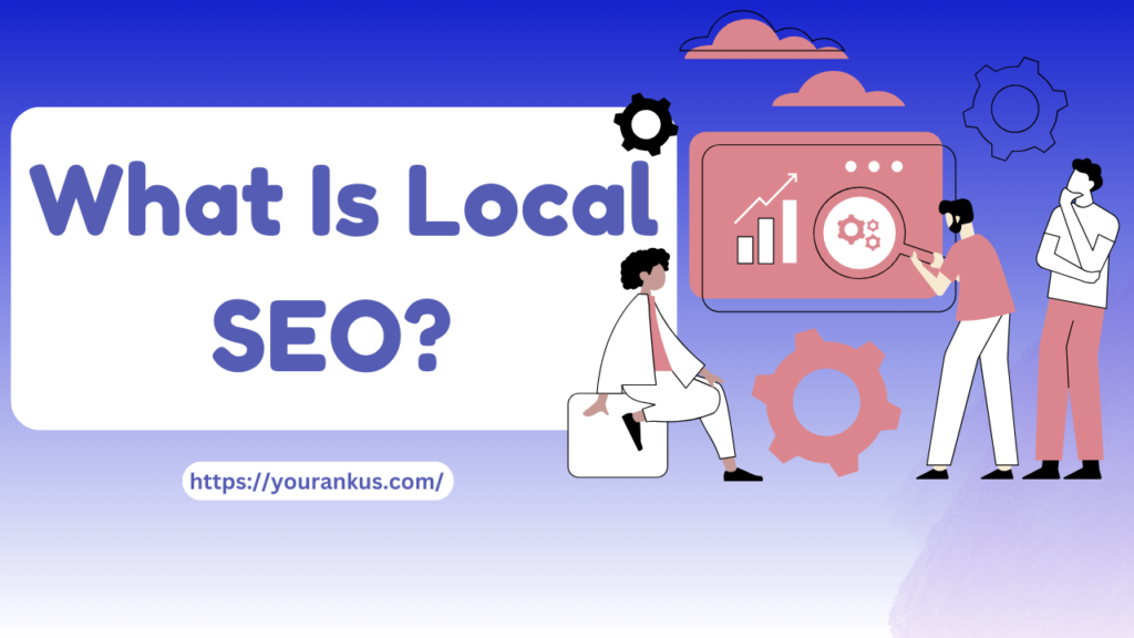 What Is Local SEO?