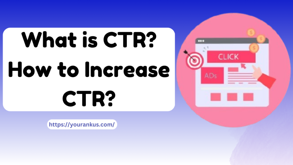 What is CTR? How to Increase CTR?