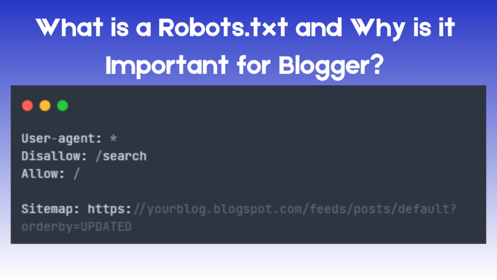 What is a Robots.txt and Why is it Important for Blogger?