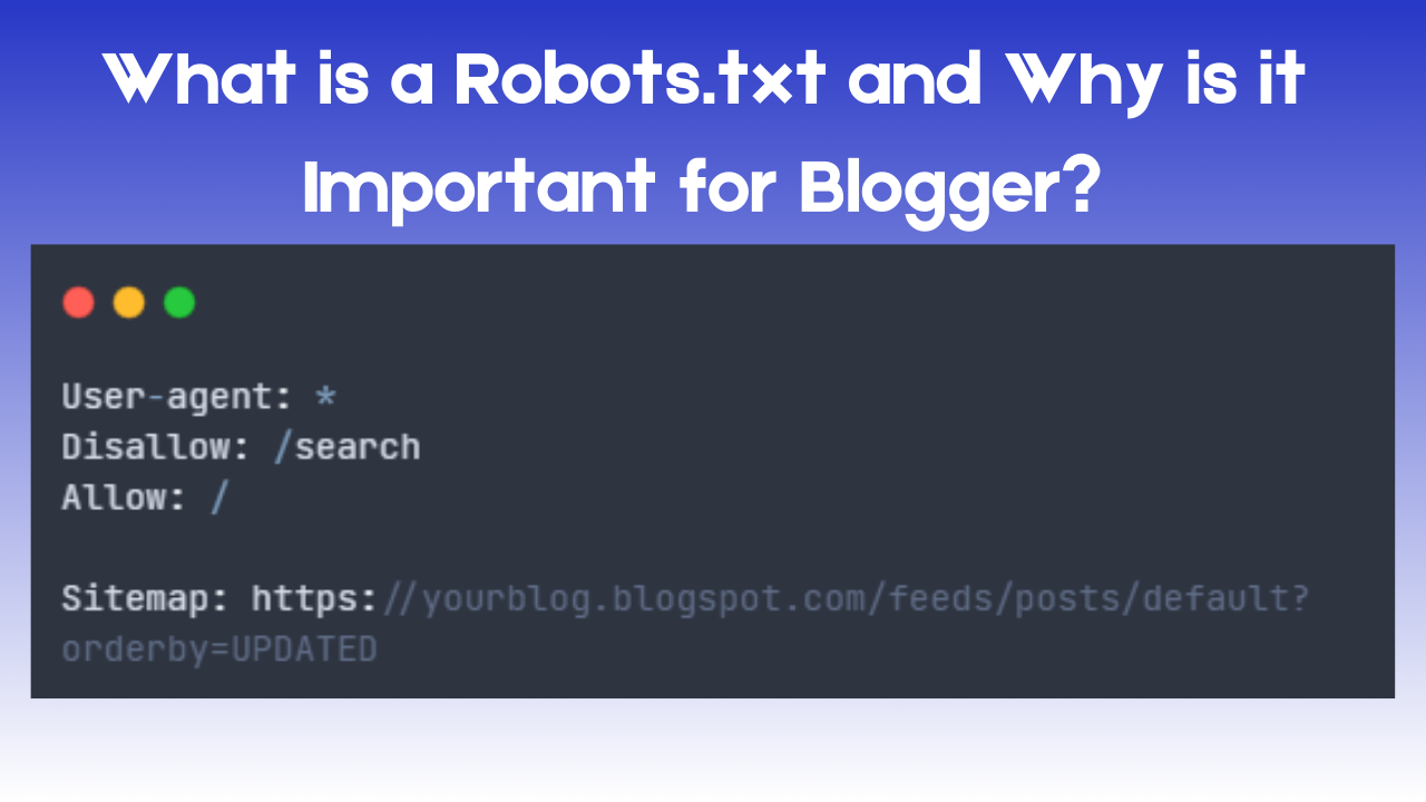 What is a Robots.txt and Why is it Important for Blogger?